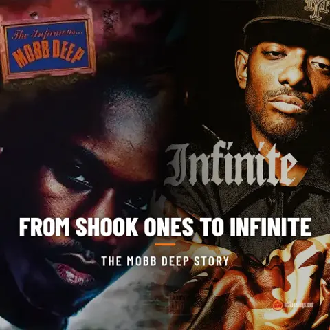 From Shook Ones to Infinite: The Mobb Deep Story