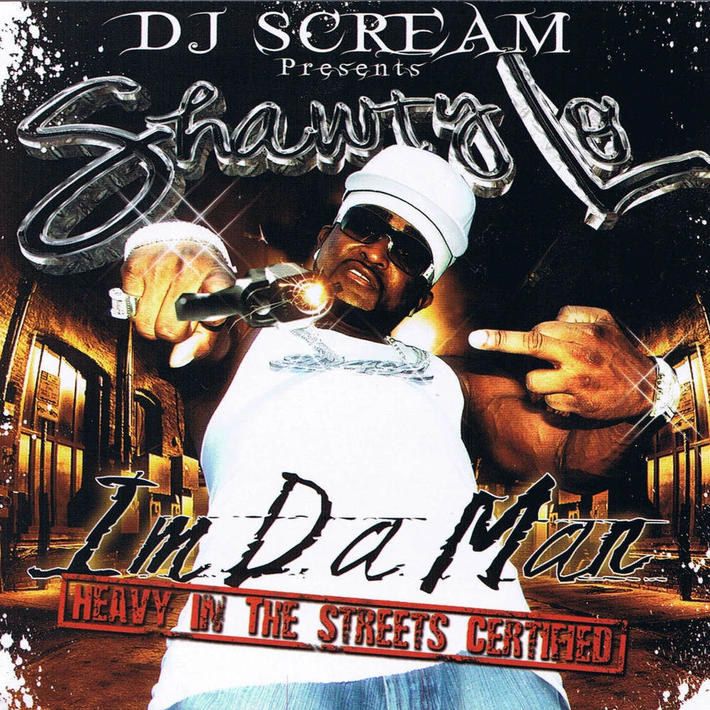 DJ Scream Presents Shawty Lo — I'm Da Man (Heavy In The Streets Certified) cover art